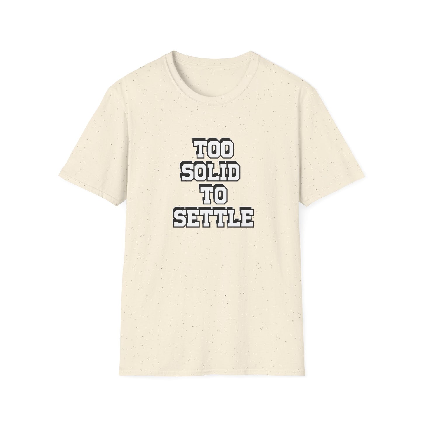 Too solid to settle tee