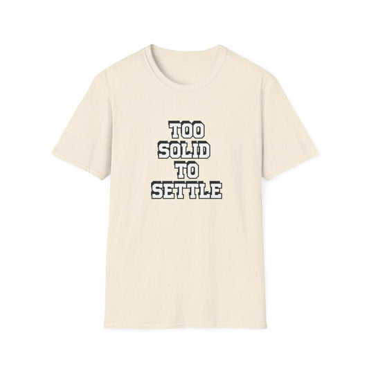 Too solid to settle tee