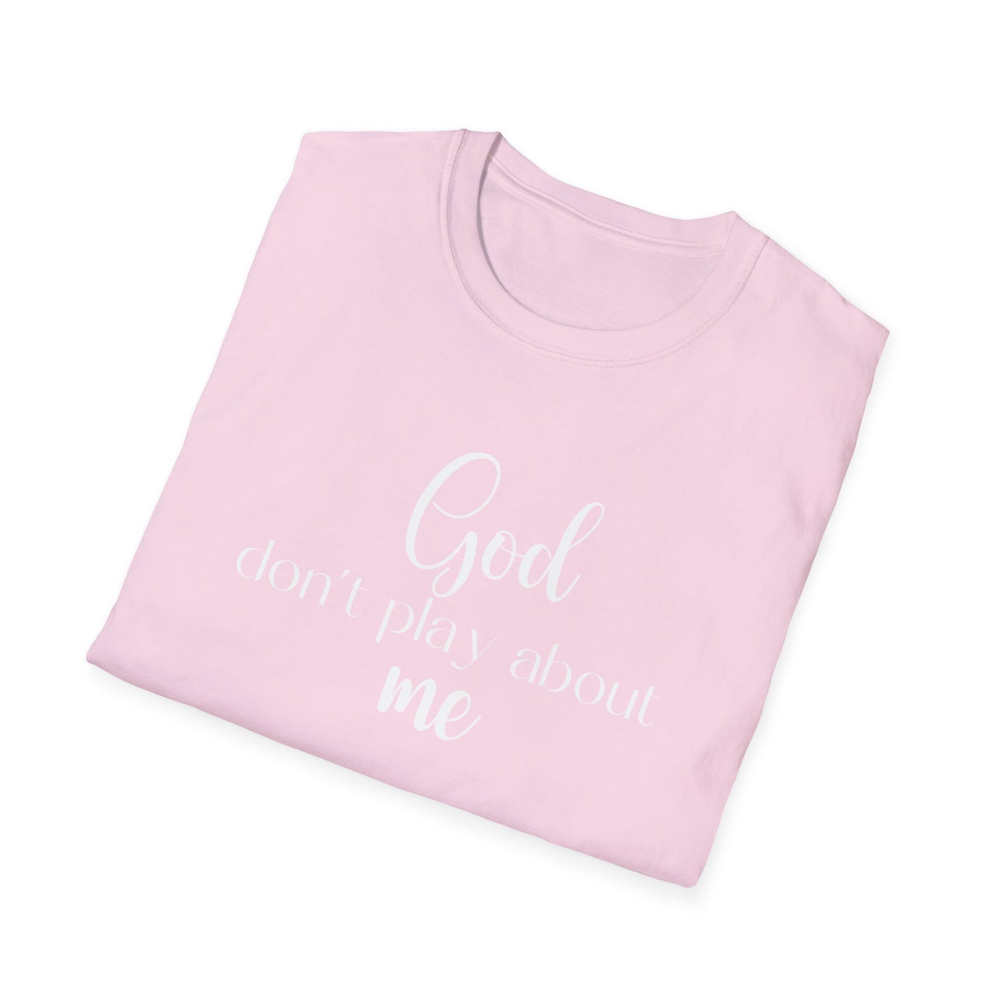 God don't play about me tee