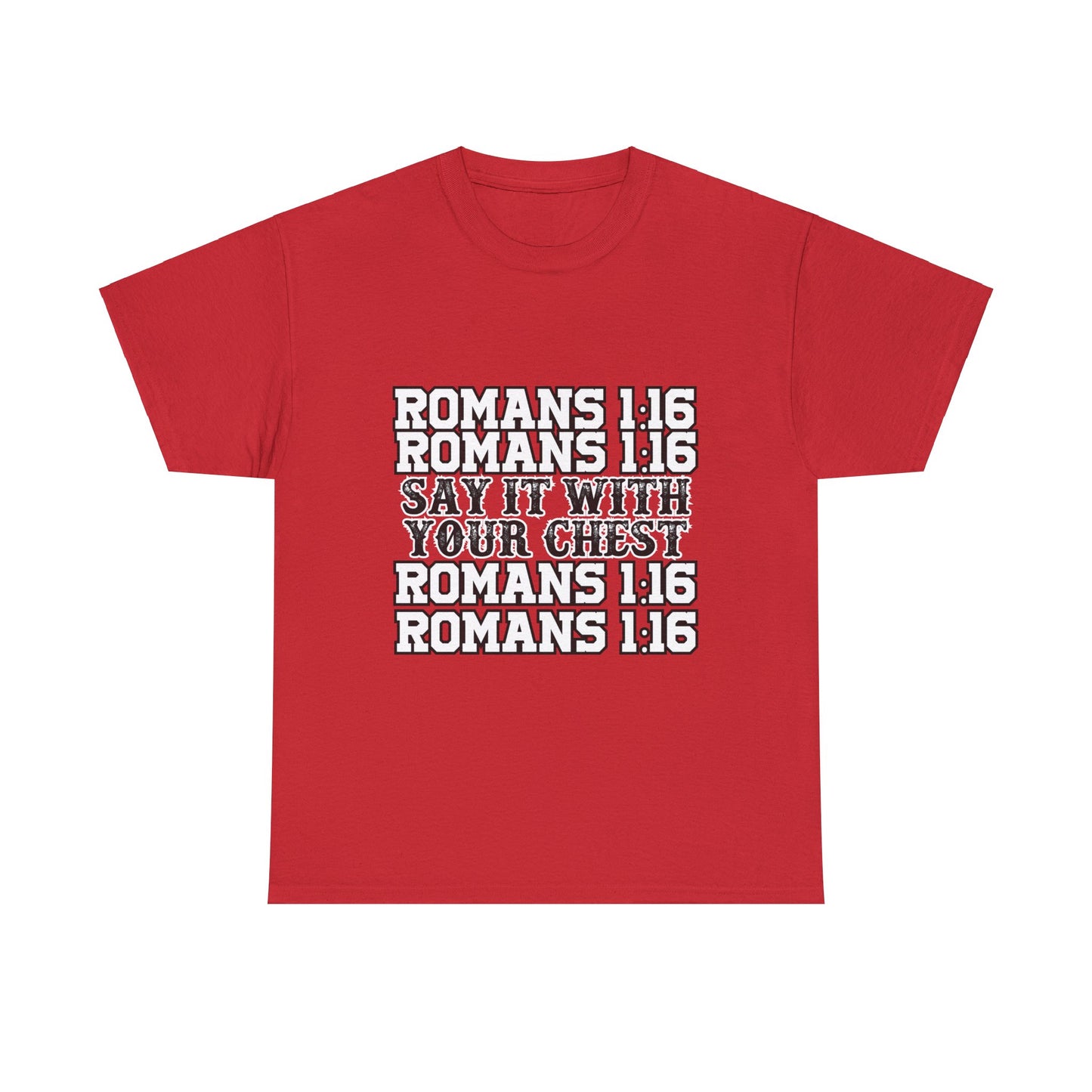 Say it with your chest- Romans 1:16