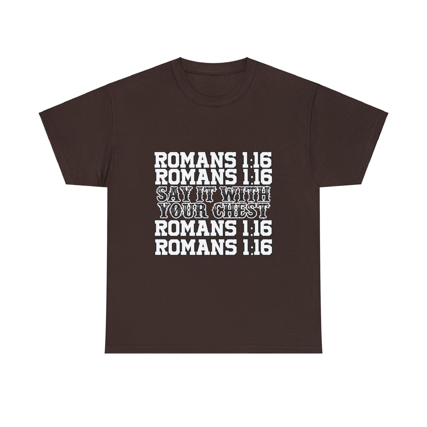 Say it with your chest- Romans 1:16