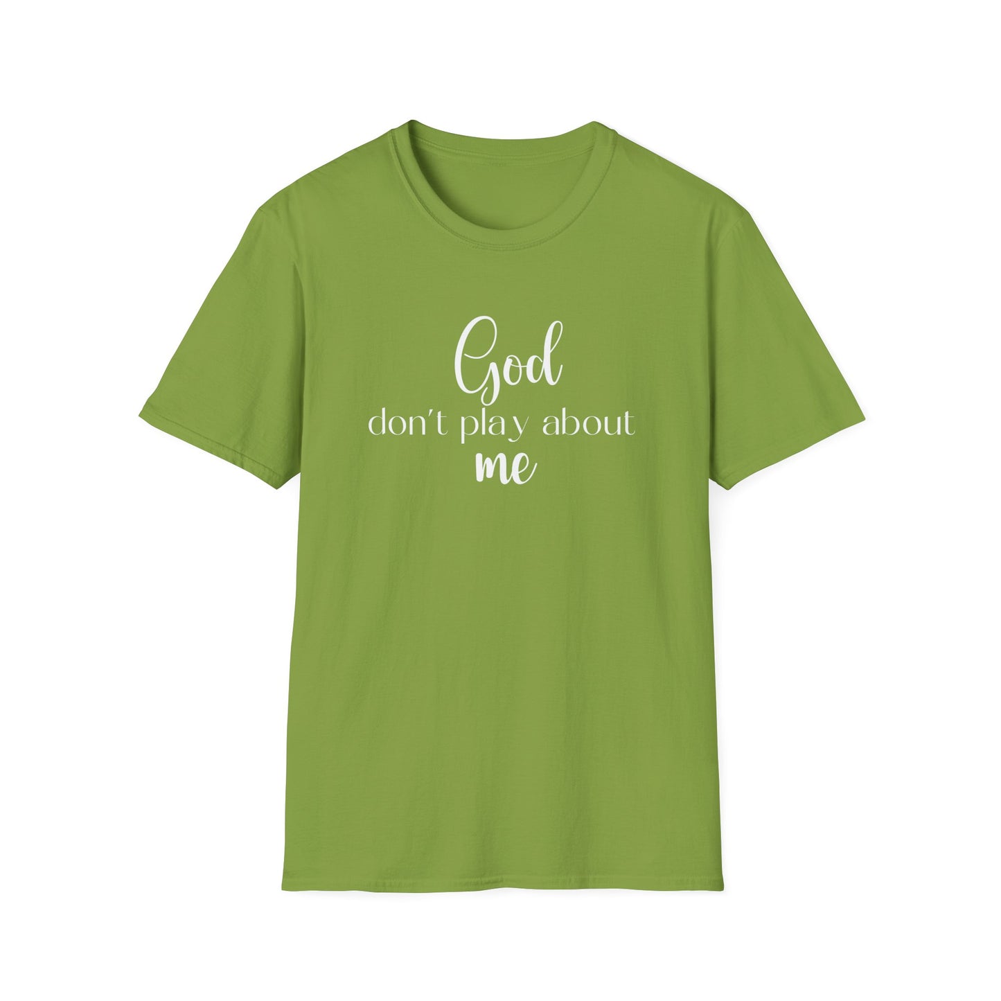 God don't play about me tee