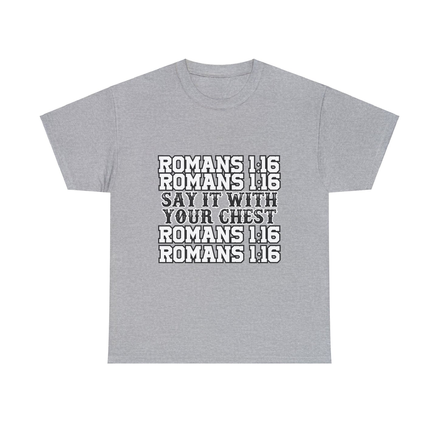 Say it with your chest- Romans 1:16