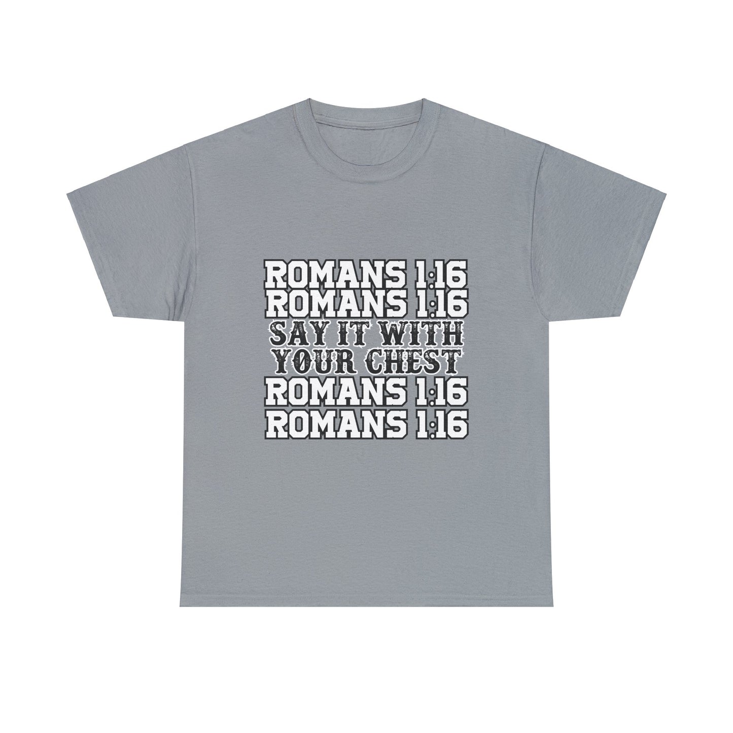 Say it with your chest- Romans 1:16